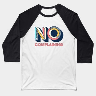 No Complaining Baseball T-Shirt